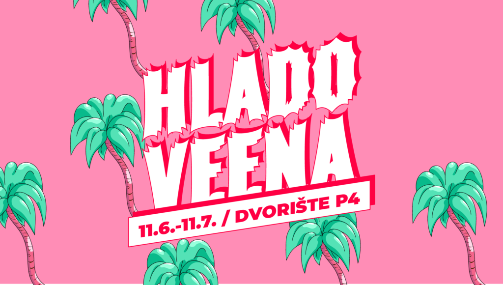 Počinje Hladoveena – najležerniji ljetni program za mlade u P4 – centru za mlade i nezavisnu kulturu!